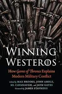 Winning Westeros: How Game of Thrones Explains Modern Military Conflict