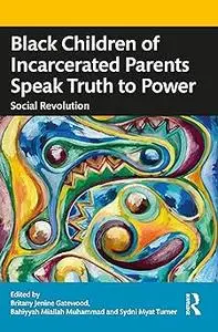 Black Children of Incarcerated Parents Speak Truth to Power