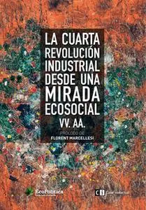 «La cuarta revolución industrial desde una mirada ecosocial» by Varios Autores