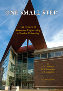 One Small Step : The History of Aerospace Engineering at Purdue University, Second Edition