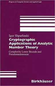 Cryptographic Applications of Analytic Number Theory: Complexity Lower Bounds and Pseudorandomness