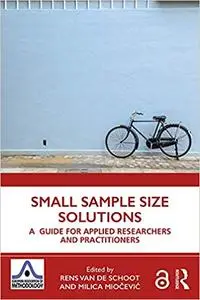 Small Sample Size Solutions: A Guide for Applied Researchers and Practitioners