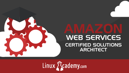 LinuxAcademy - AWS Certified Solutions Architect - Associate Level