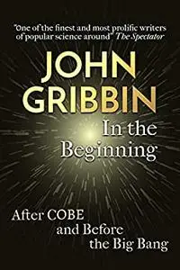 In the Beginning: The Birth of the Living Universe