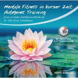 «Mentale Fitness in kurzer Zeit: Autogenes-Training» by Christina Wiesemann