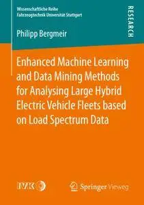 Enhanced Machine Learning and Data Mining Methods for Analysing Large Hybrid Electric Vehicle Fleets based on Load Spectrum Dat