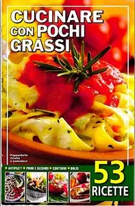 Cucinare Con Pochi Grassi - 53 Ricette