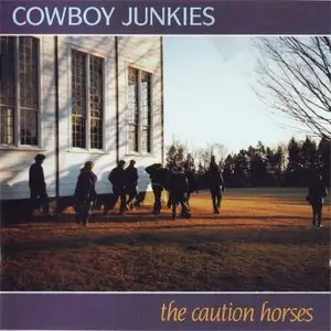 Cowboy Junkies - The Caution Horses (1990)