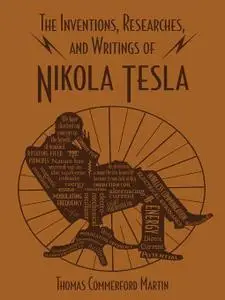 The Inventions, Researches, and Writings of Nikola Tesla (Word Cloud Classics)