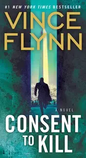 «Consent to Kill» by Vince Flynn