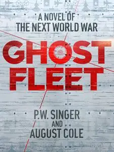 «Ghost Fleet» by P.W. Singer,August Cole