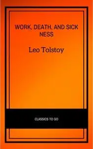 «Work, Death, and Sickness» by Leo Tolstoy