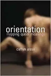 Orientation: Mapping Queer Meanings