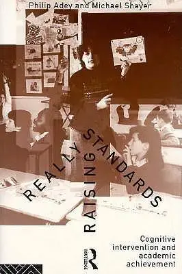 Really Raising Standards: Cognitive intervention and academic achievement by Dr Michael Shayer