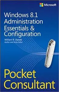 Windows 8.1 Administration Pocket Consultant Essentials & Configuration (Repost)