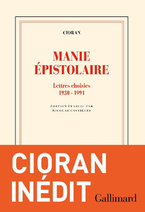 Manie épistolaire. Lettres choisies,1930-1991 - Cioran