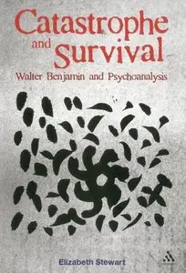 Catastrophe and Survival: Walter Benjamin and Psychoanalysis (repost)