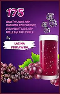 175 healthy juice and smoothie recipes book for weight loss and belly fat 2022 part 3