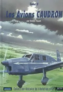 Les Avions Caudron (Tome 2) (Collection Histoire de L’Aviation №12)