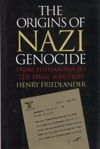 The Origins of Nazi Genocide: From Euthanasia to the Final Solution (repost)