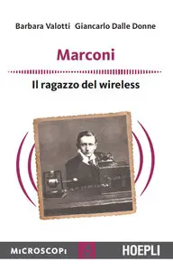 Barbara Valotti - Guglielmo Marconi. L'inventore del wireless: Il ragazzo del Wireless