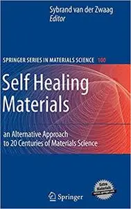 Self Healing Materials: An Alternative Approach to 20 Centuries of Materials Science