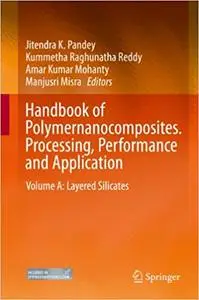 Handbook of Polymernanocomposites. Processing, Performance and Application: Volume A: Layered Silicates (Repost)