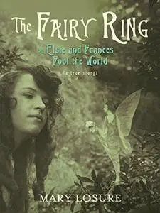 The Fairy Ring: Or Elsie and Frances Fool the World (Repost)