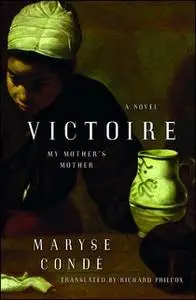 «Victoire: My Mother's Mother» by Maryse Conde