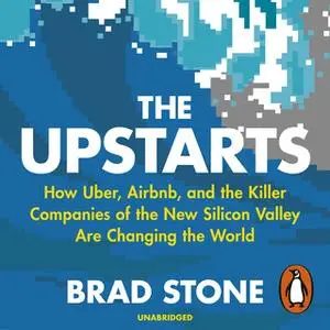 «The Upstarts» by Brad Stone