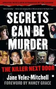 «Secrets Can Be Murder: What America's Most Sensational Crimes Tell Us About Ourselves» by Jane Velez-Mitchell