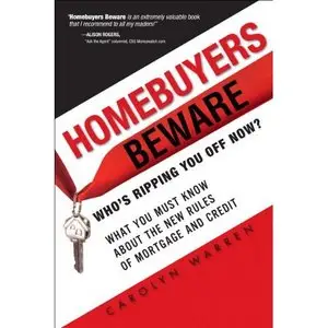 Homebuyers Beware: Who's Ripping You Off Now?--What You Must Know About the New Rules of Mortgage and Credit