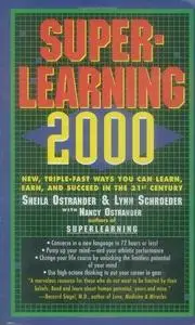Superlearning 2000: New Triple Fast Ways You Can Learn, Earn, and Succeed in the 21st Century (Repost)