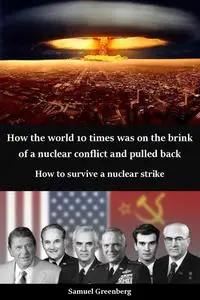 How the world 10 times was on the brink of a nuclear conflict and pulled back: How to survive a nuclear strike