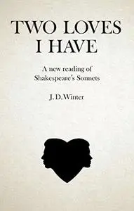 Two Loves I Have: A New Reading of Shakespeare's Sonnets