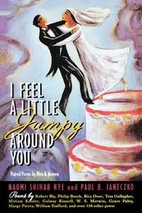 «I Feel a Little Jumpy Around You: A Book of Her Poems & His Poems Collected in Pairs» by Naomi Shihab Nye,Paul B. Janec