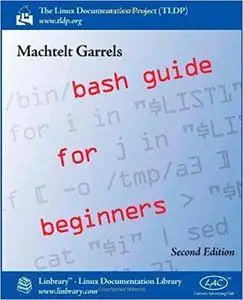 Bash Guide for Beginners (Second Edition) by Machtelt Garrels (2010-05-13)
