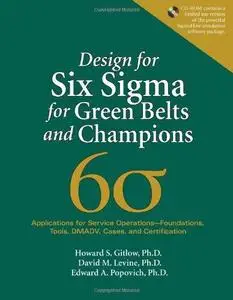 Design for Six SIGMA for Green Belts and Champions: Applications for Service Operations--Foundations, Tools, DMADV, Cases, and