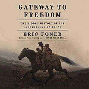 Gateway to Freedom: The Hidden History of the Underground Railroad [Audiobook]