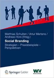 Social Branding: Strategien - Praxisbeispiele - Perspektiven