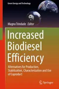Increased Biodiesel Efficiency: Alternatives for Production, Stabilization, Characterization and Use of Coproduct
