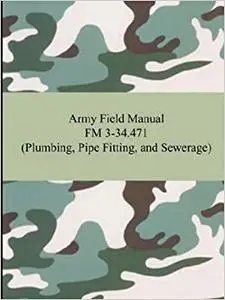 Army Field Manual FM 3-34.471 (FM 5-420): plumbing, pipe fitting, and sewerage