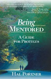 Being Mentored: A Guide for Protégés
