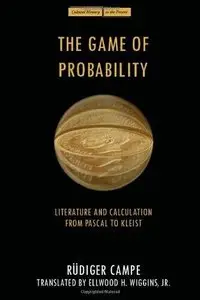 The Game of Probability: Literature and Calculation from Pascal to Kleist (Repost)