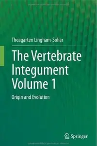 The Vertebrate Integument Volume 1: Origin and Evolution [Repost]