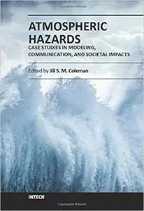 Atmospheric Hazards - Case Studies in Modeling, Communication, and Societal Impacts