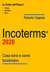 Gli INCOTERMS® 2020: Cosa sono e come funzionano
