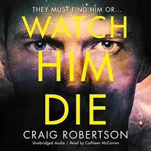 Watch Him Die [Audiobook]