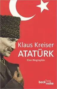 Atatürk - Eine Biographie: Beck'sche Reihe