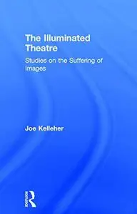 The Illuminated Theatre: Studies on the Suffering of Images